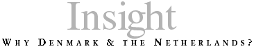 Insight: Why Denmark and the Netherlands?