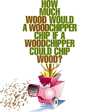 How much wood would a wood chipper chip if a wood chipper could chip wood?