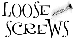 Loose Screws