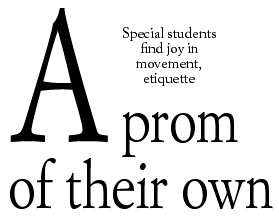 A prom of their own -- Special students find joy in movement, etiquette