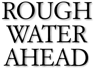 Rough water ahead