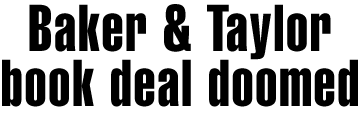Baker & Taylor book deal doomed