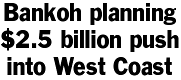 Bankoh planning $2.5 billion West Coast push