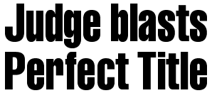 Judge blasts Perfect Title