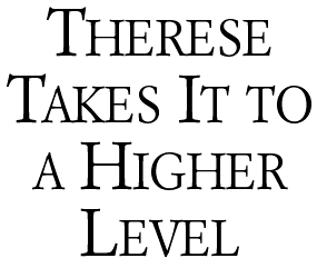 Therese Takes It to a Higher Level