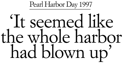 It seemed like the whole harbor had blown up'