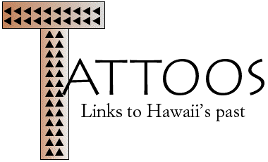 Tattoos -- Links to Hawaii's past