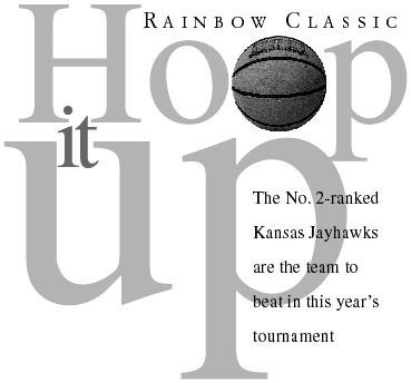 Rainbow Classic -- Hoop it up -- The No. 2-ranked Kansas Jayhawks are the team to beat in this year's tournament