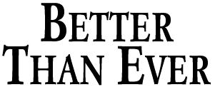 Better Than Ever