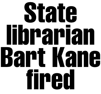 State librarian Bart Kane fired