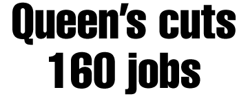 Queen's cuts 160 jobs