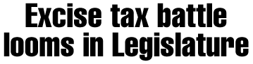 Excise tax battle looms in Legislature