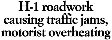 Work on H-1 is causing traffic jams, motorist anger