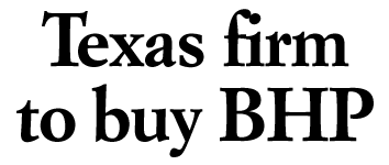 Texas firm to buy BHP