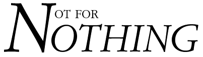 Not for Nothing