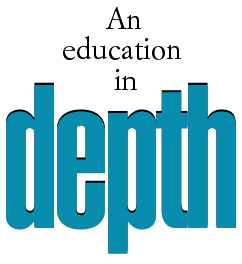 An education in depth