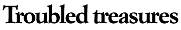 Troubled treasures