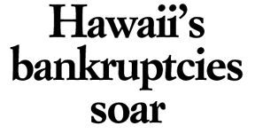 Hawaii's Bankruptcies soar