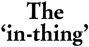 The 'in-thing'