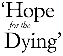 'Hope for the Dying'