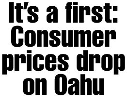 It's a first: Consumer prices drop on Oahu