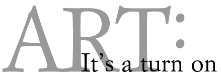 ART:Its a turn on