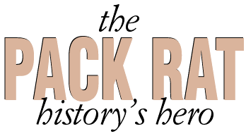 The pack rat -- history's hero
