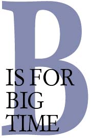 B is for Big Time