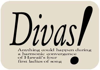 Divas! - Anything could happen during a harmonic convergence of Hawaii's four first ladies of song