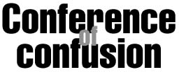 Conference of confusion