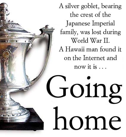 A silver goblet, bearing the crest of the Japanese Imperial family, was lost during World War II. A Hawaii man found it on the Internet and now it is going home