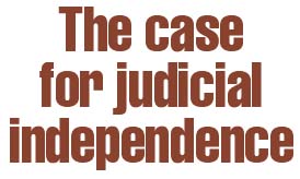 The case for judicial independence
