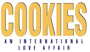 COOKIES - AN INTERNATIONAL LOVE AFFAIR
