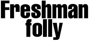 Freshman folly