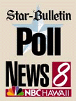Star-Bulletin - KHNL Hawaii News 8 Poll