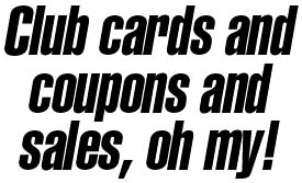 Club cards and coupons and sales, oh my!