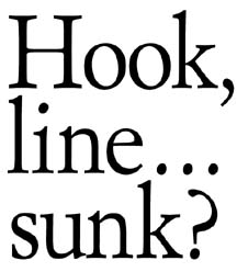 Hook, line . . . sunk?