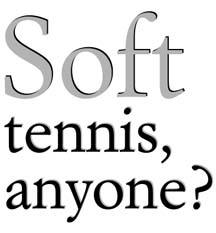 Soft tennis, anyone?
