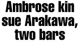 Ambrose kin sue Arakawa, two bars