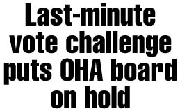 Vote challenge puts OHA on hold
