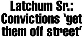 Latchum Sr.: Convictions 'get them off the street'