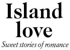 Island love -- Sweet stories of romance