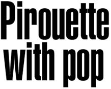 Pirouette with pop