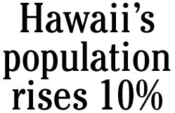 Hawaii's population rises 10%