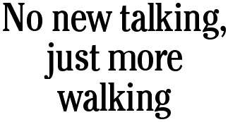 No new talking, just more walking
