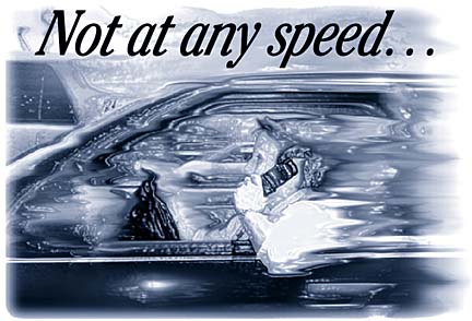 NOT AT ANY SPEED...