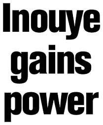 Inouye gains  power
