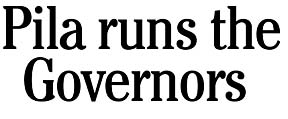 Pila runs the Governors