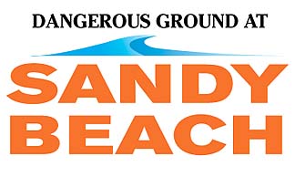 Dangerous ground at Sandy Beach