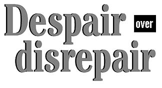 Despair over disrepair